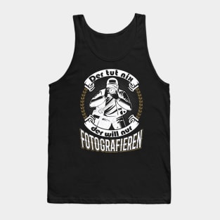 Photographer Sayings funny Gift Tank Top